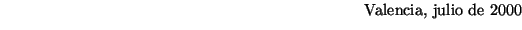 $\textstyle \parbox{13cm}{\hspace{8cm}Valencia, julio de 2000}$