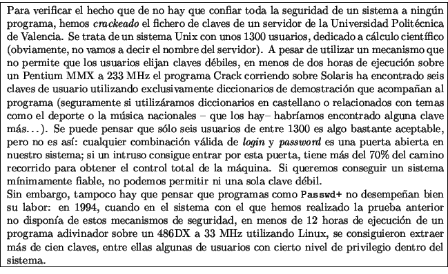 \fbox { \parbox{5.5in}{ Para verificar el hecho que de no hay que confiar toda l... ... ellas algunas de usuarios con cierto nivel de privilegio dentro del sistema. }}