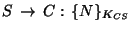 $S\,\rightarrow\, C:\,\{N\}_{K_{CS}}$